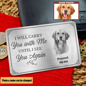 Custom Photo I'll Carry You With Me Until I See You Again - Memorial Personalized Custom Wallet Card - Sympathy Gift For Family Members