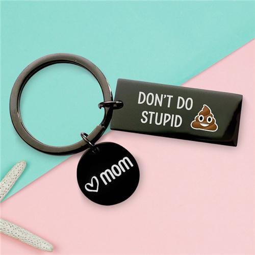 Don't Do Stupid Shit Keychain Stainless Steel Keyring Love Mom
